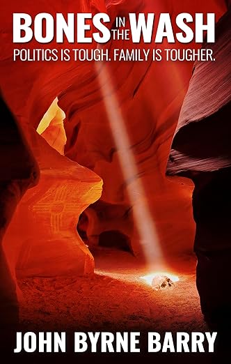 Bones in the Wash: Politics is Tough. Family is Tougher